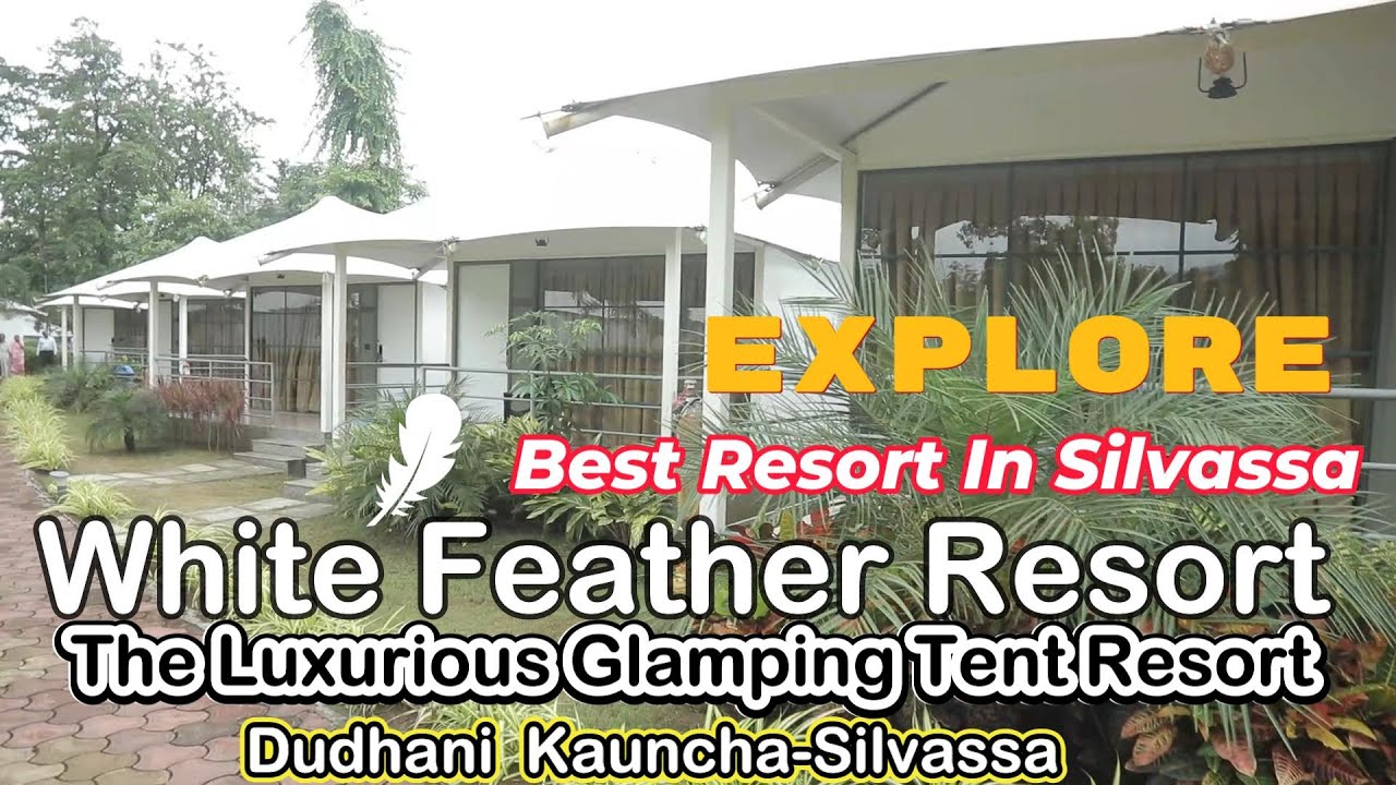 Best Resort In Silvasaa | White Feather Glamping Tent Resort |  Spend a day with Beautiful Nature