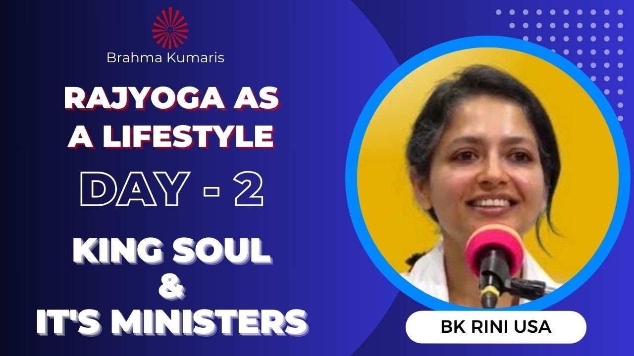 Day - 2 || King Soul and its Minister || BK Rini Sister(U.S.A) || Rajyoga as a Lifestyle