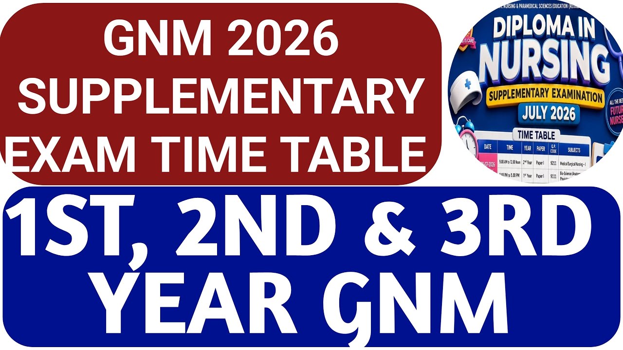 GNM 1ST, 2ND 3RD YEAR SUPPLEMENTARY EXAM TIME TABLE UPDATES 2026