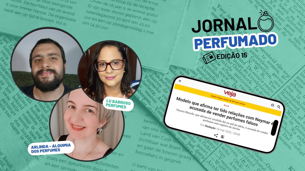 DOSSIÊ DAS MARCAS FAMOSAS E A NOVA AMANTE DO NEYMAR | JORNAL PERFUMADO 15