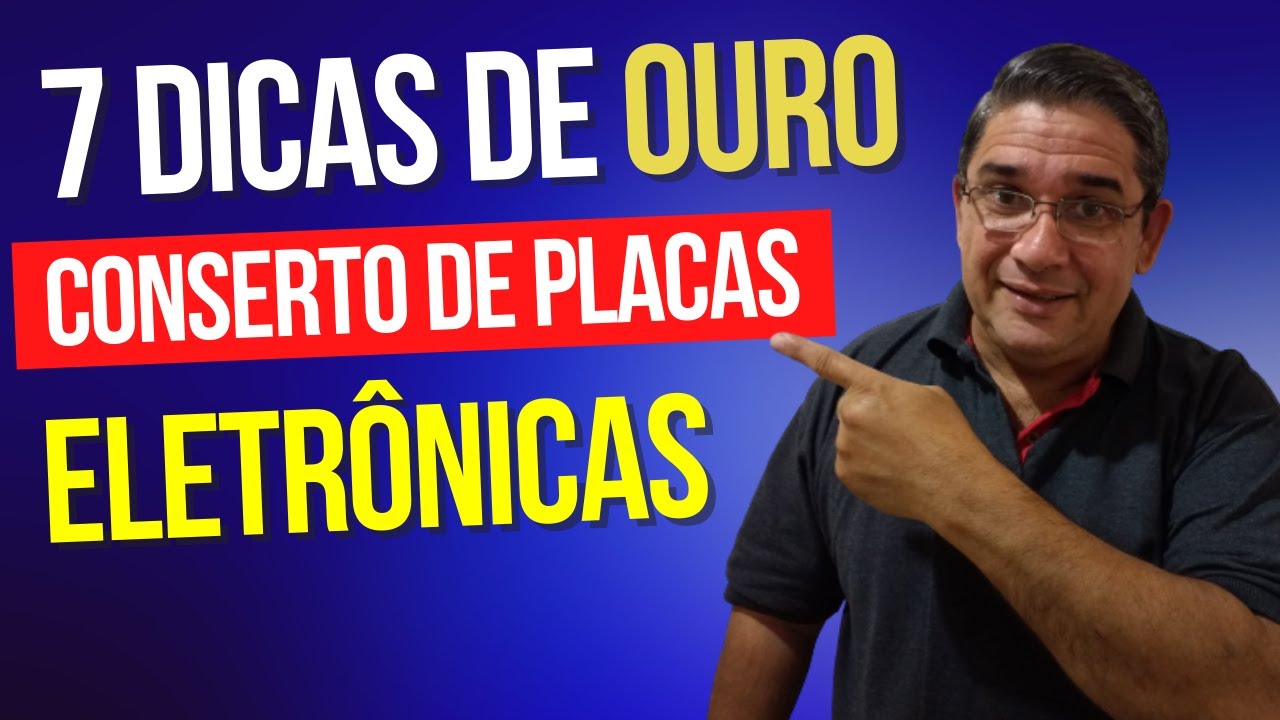 7 Dicas de Ouro Para Conserto de Placas Eletrônicas