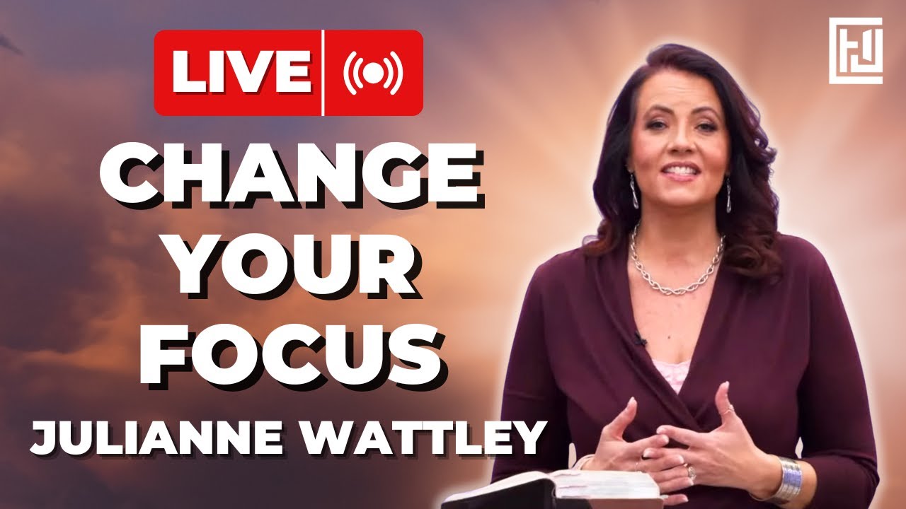 Change Your Focus | Julianne Wattley