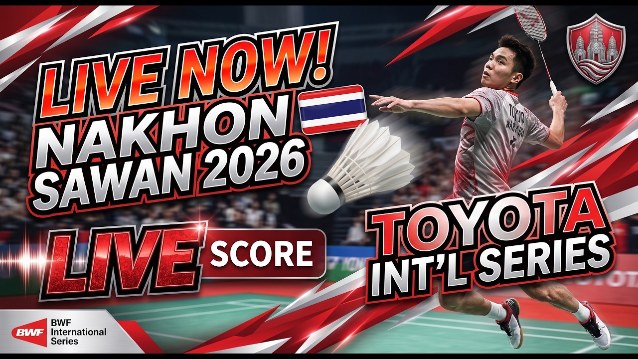 🔴 Live R64  | TOYOTA Nakhon Sawan International Series 2026 | Badminton Livescore