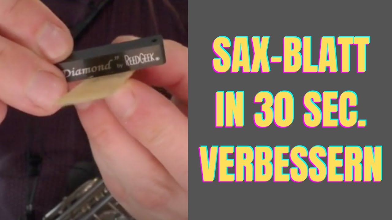 Saxophonblatt in nur 30 Sekunden bearbeiten und deutlich verbessern​