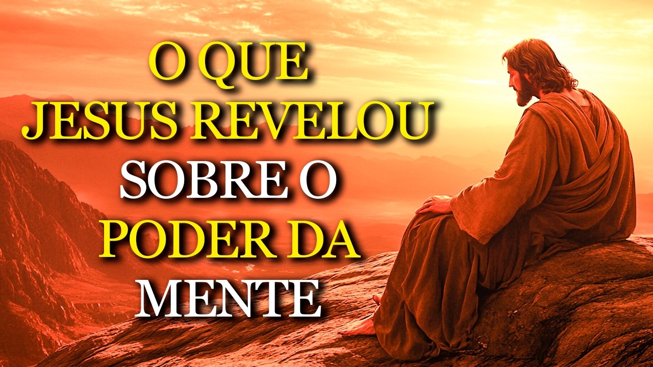 JESUS revelou o PODER invisível da MENTE que TRANSFORMA sua VIDA | Sabedoria Bíblica