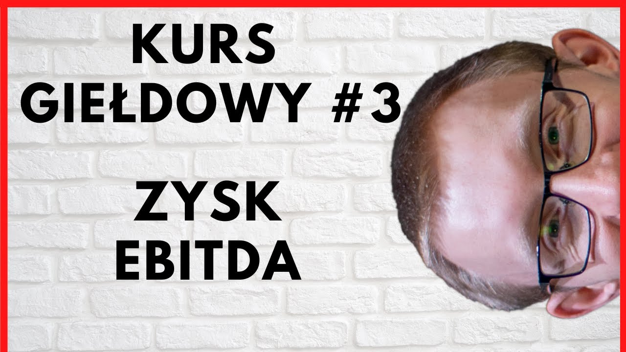 Ebitda, czyli jak firmy robią nas w....? /Kurs analizy fundamentalnej/ #3