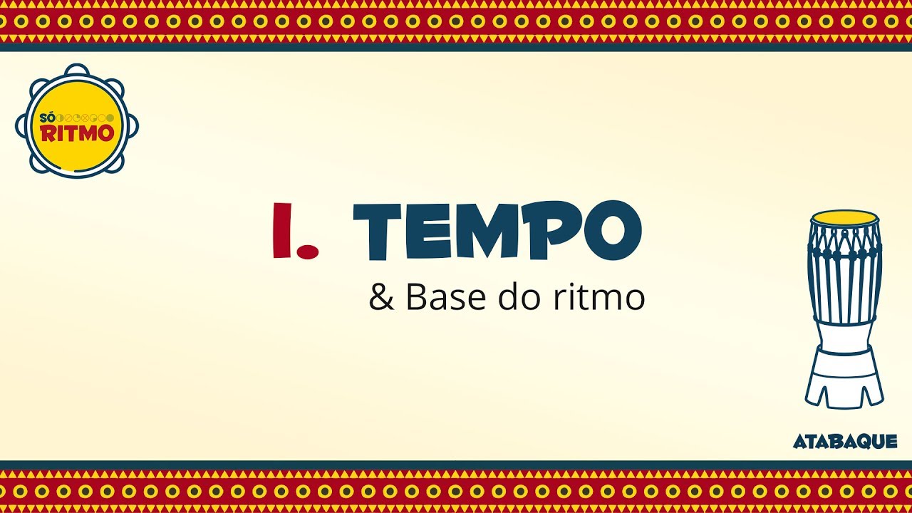 Só Ritmo - atabaque - 1. Tempo & Base do ritmo