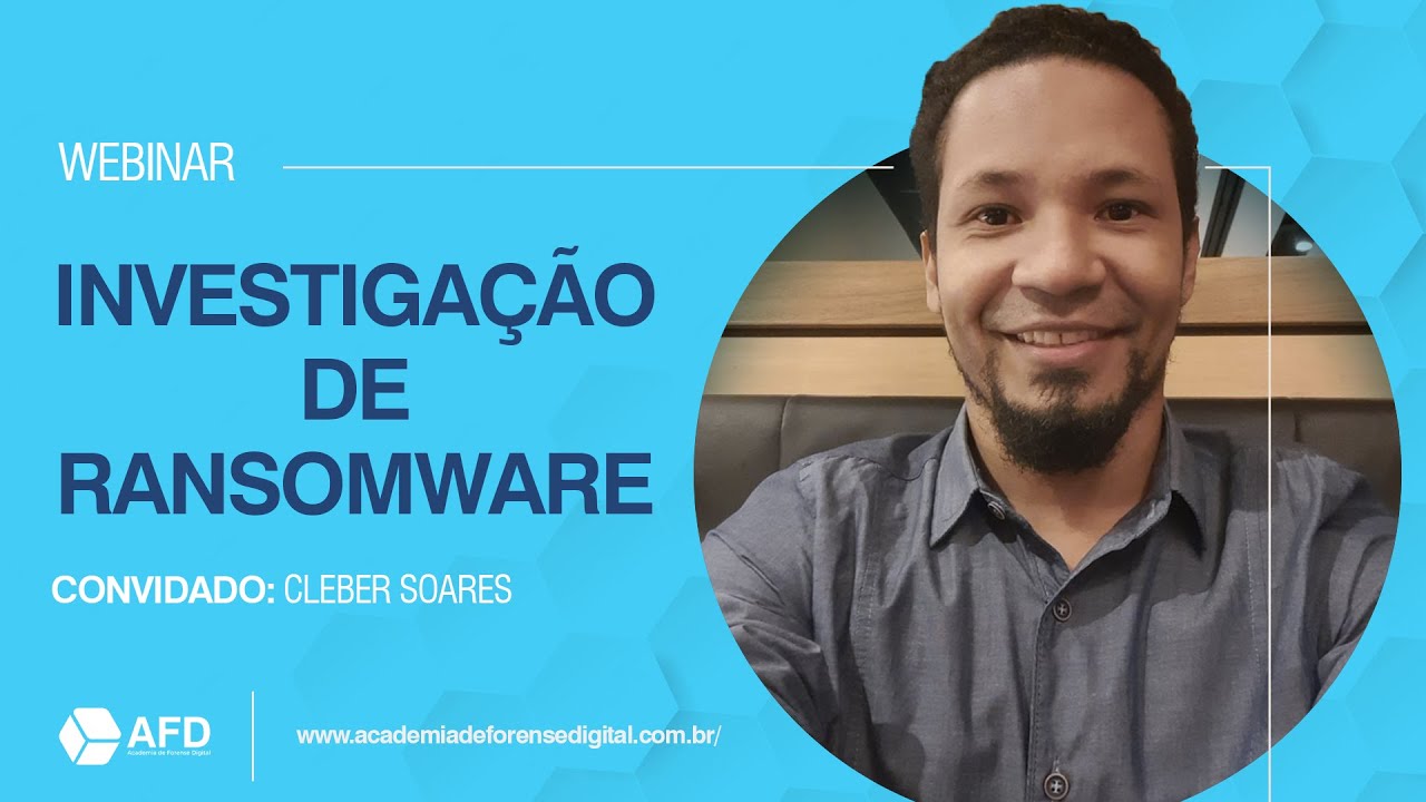 Investigação de Ransomware, Com o Especialista em Ethical Hacker Cleber Soares.
