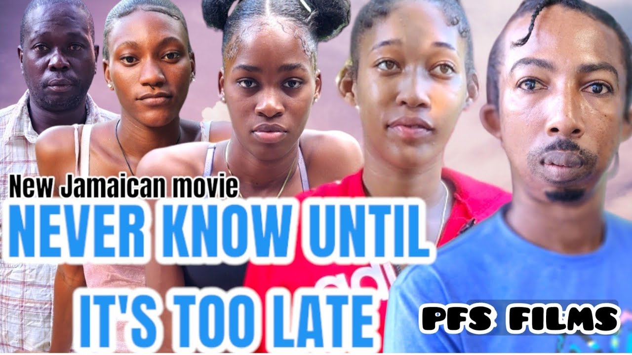 NEVER KNOW UNTIL IT's TOO LATE NEW JAMAICAN MOVIE 2023
