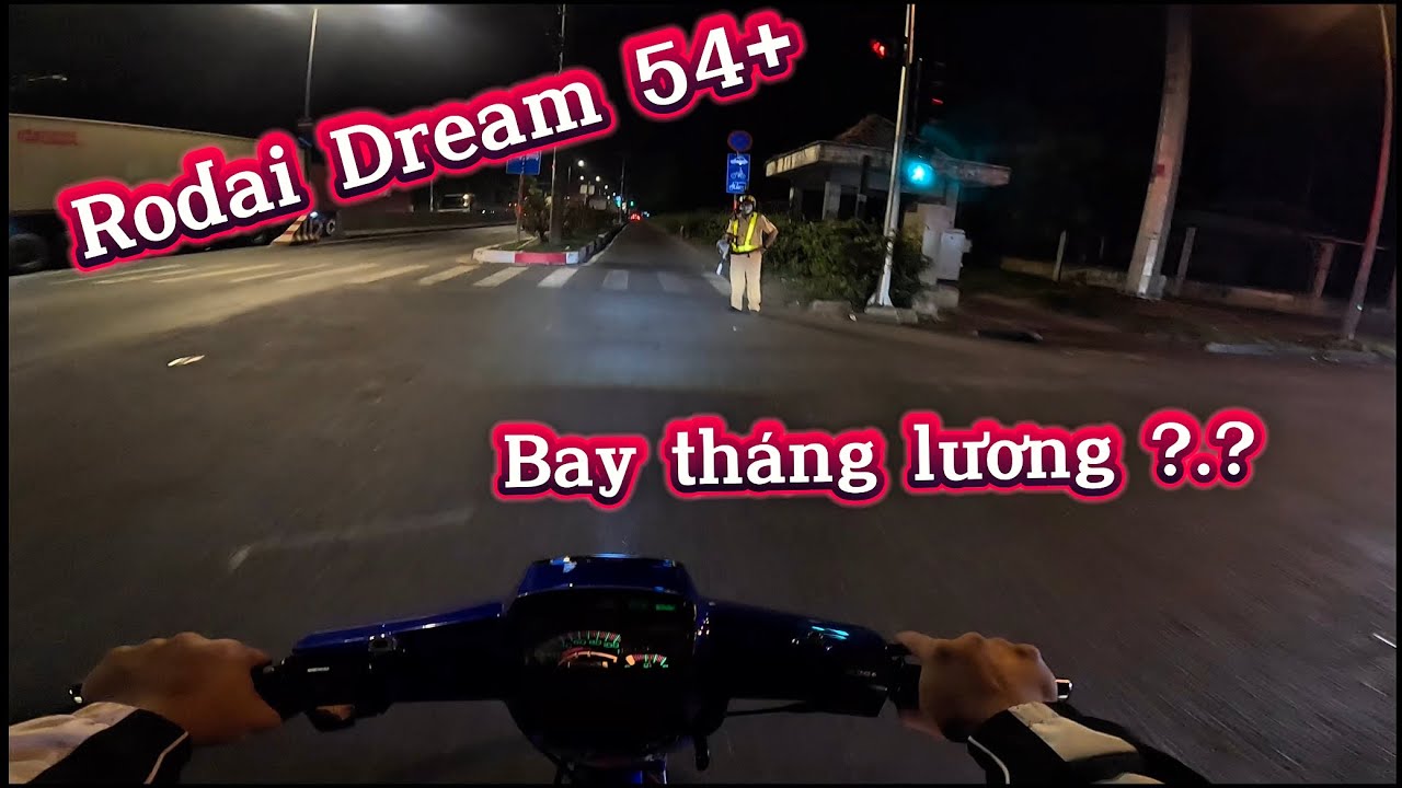 Rodai Dream 54+ & Bị anh áo vàng gây áp lực                                          #tour #touring