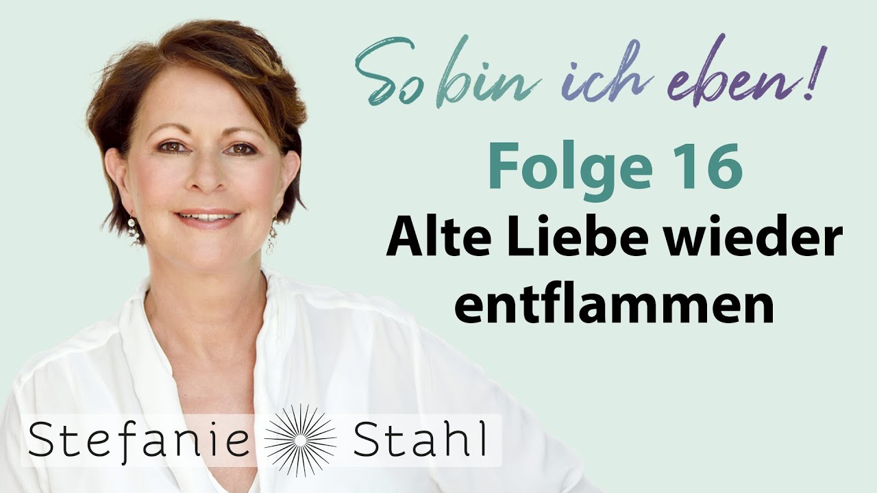 Stefanie Stahl #16 | Kann alte Liebe wieder entflammen? | So bin ich eben  Podcast