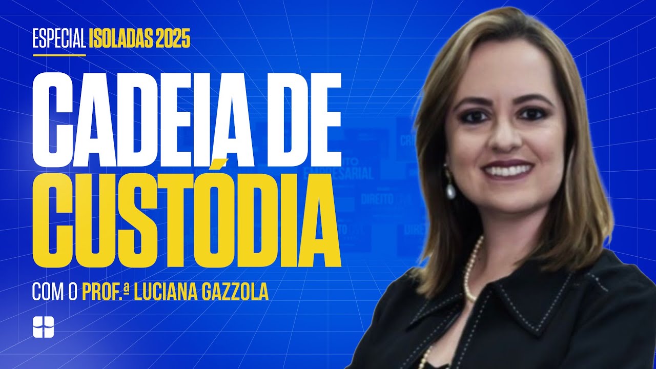 Cadeia de Custódia | Prof.ª Luciana Gazzola