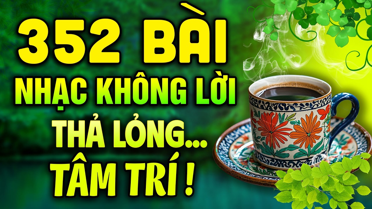 Bắt Đầu Ngày Mới Với 352 Bài Nhạc Không Lời Giúp Thả Lỏng Tâm Trí | Nhạc Guitar Hay