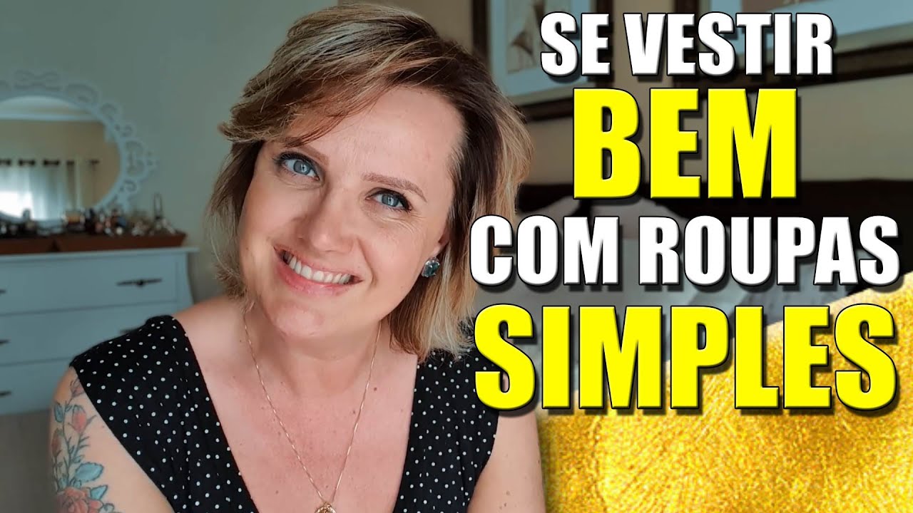 COMO SE VESTIR BEM COM ROUPA SIMPLES