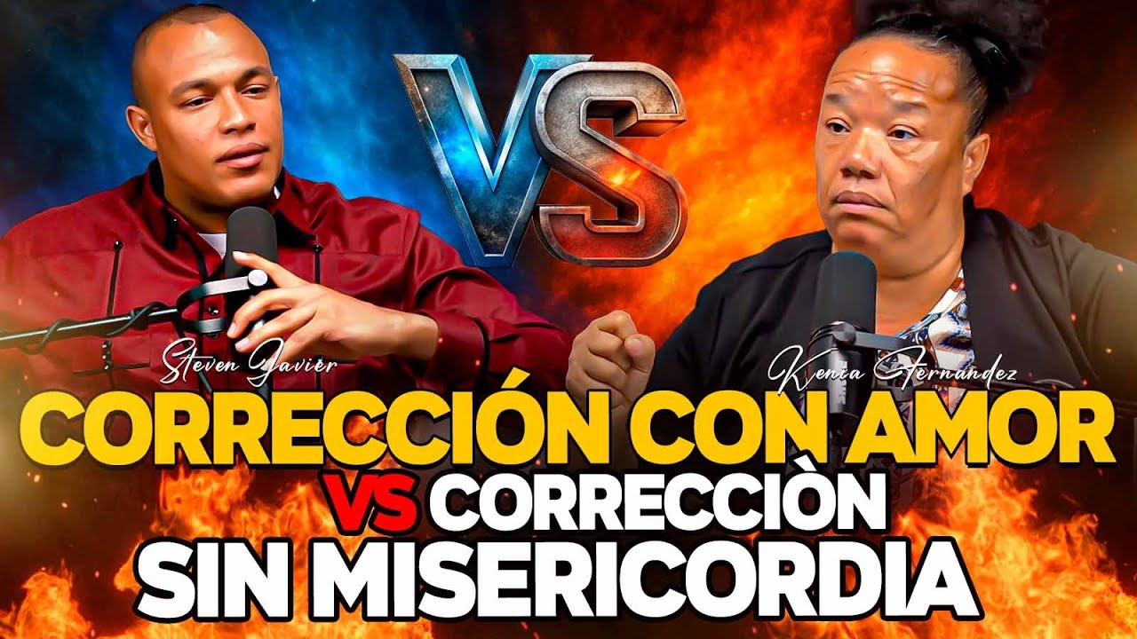 CORRECCIÓN CON AMOR vs CORRECCIÓN SIN MISERICORDIA - STEVEN JAVIER VS PASTORA KENIA FERNANDEZ