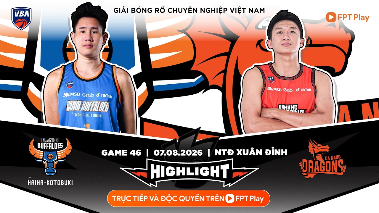 Full Game 46 Highlight | Hanoi Buffaloes by HAIHA KOTOBUKI vs Danang Dragons | 07.08.2026