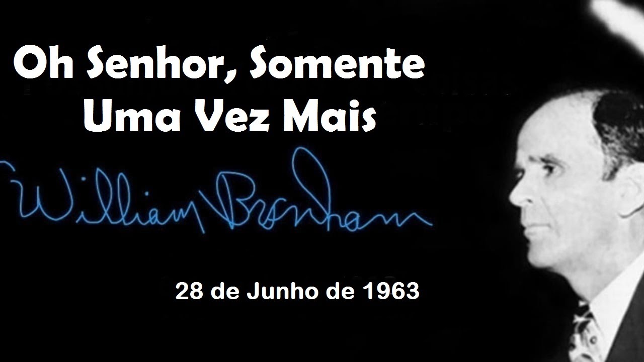 Oh Senhor, Somente Uma Vez Mais - William Branham