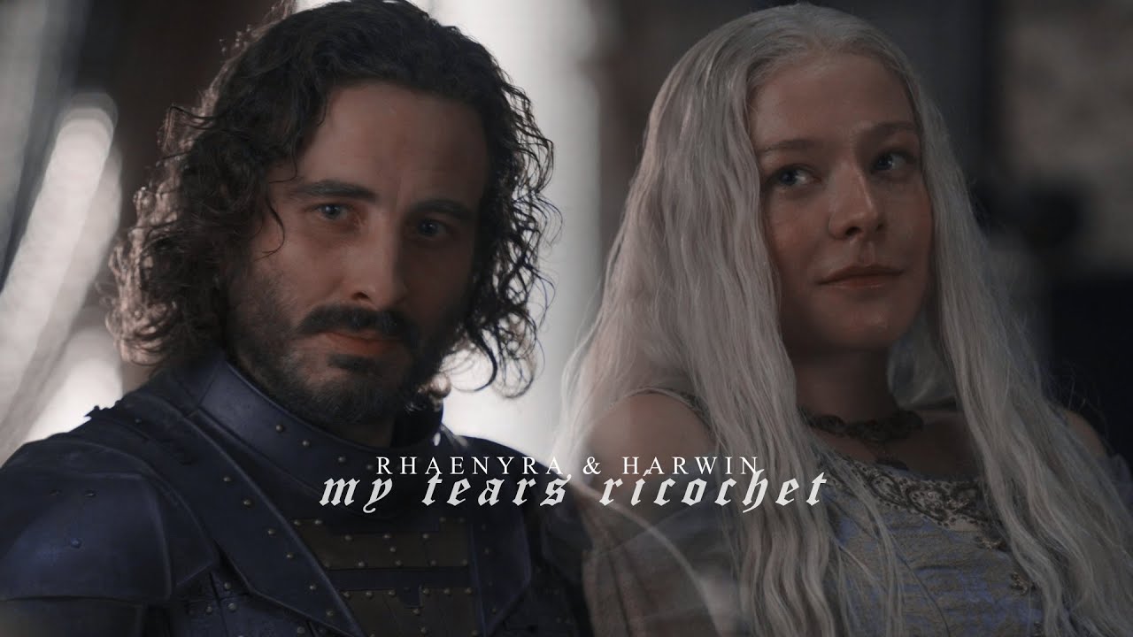 Rhaenyra & Harwin | My tears ricochet.
