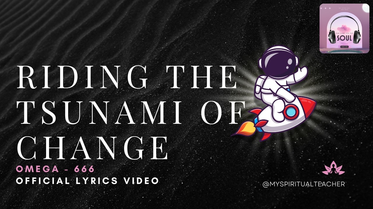 Riding the Tsunami of Change – Omega 666 | Official Lyrics Video | MySpiritualTeacher 🌊#newearth #5d