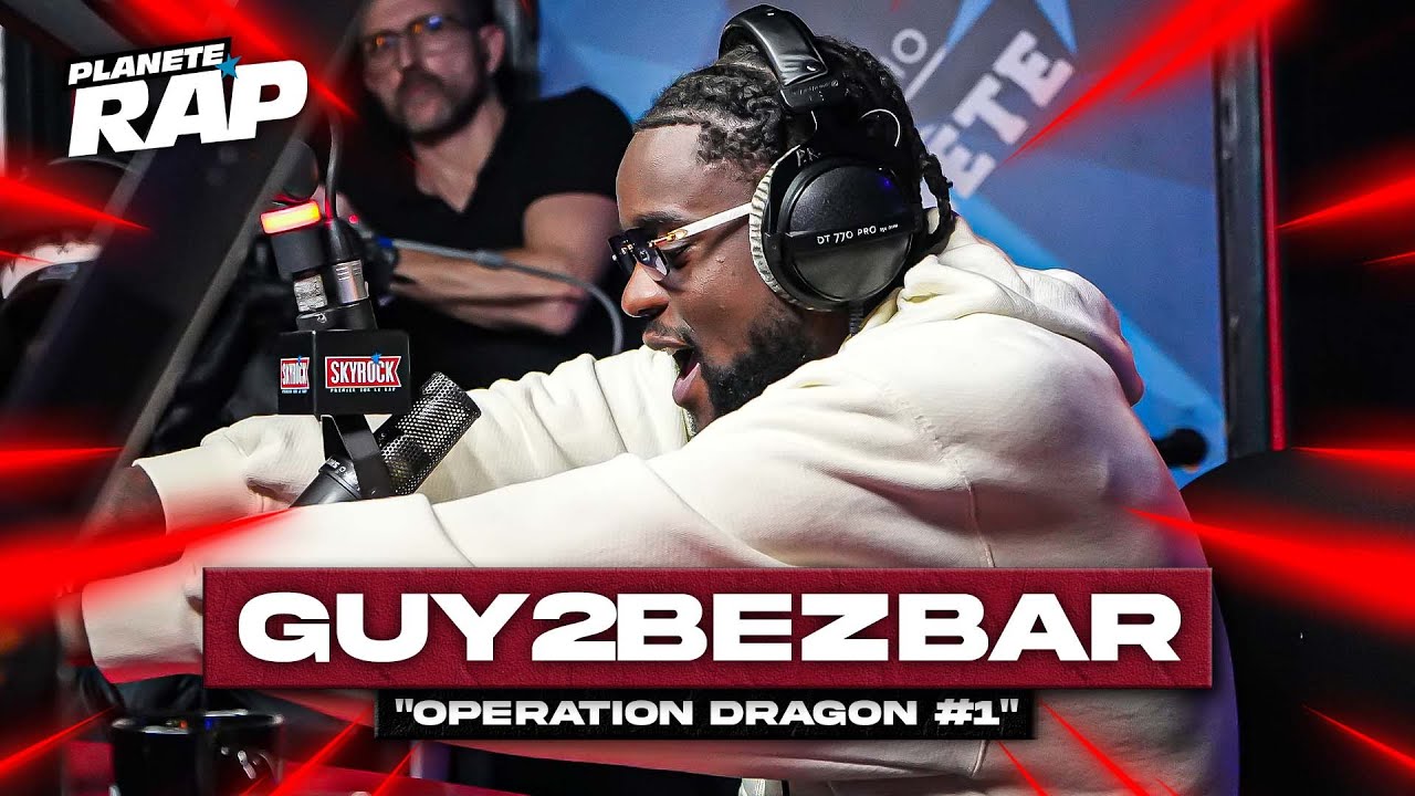 Guy2Bezbar - Opération dragon #1 #PlanèteRap