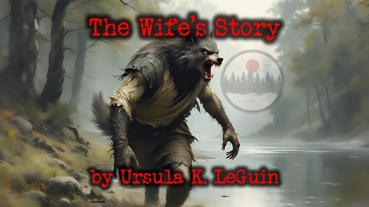 The Wife's Story by Ursula K LeGuin