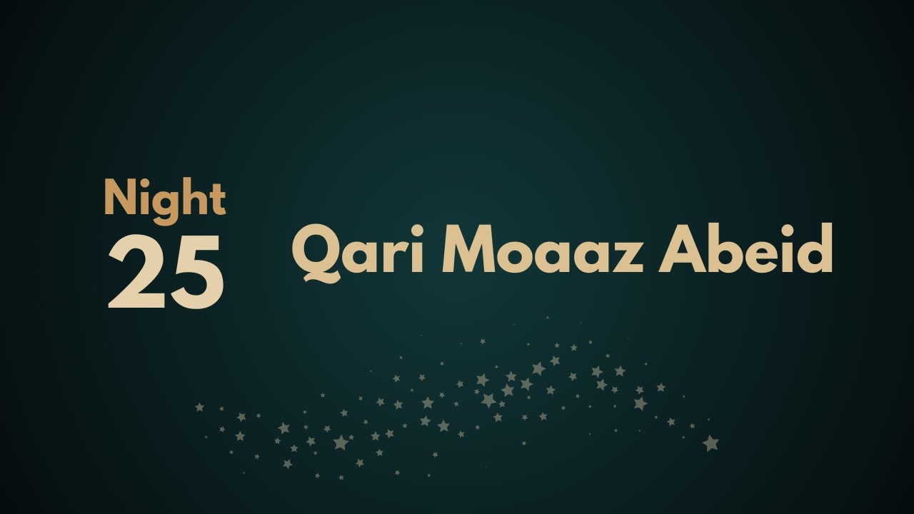 Tahajjud and Witr | Night 25 | Qari Moaaz Abeid