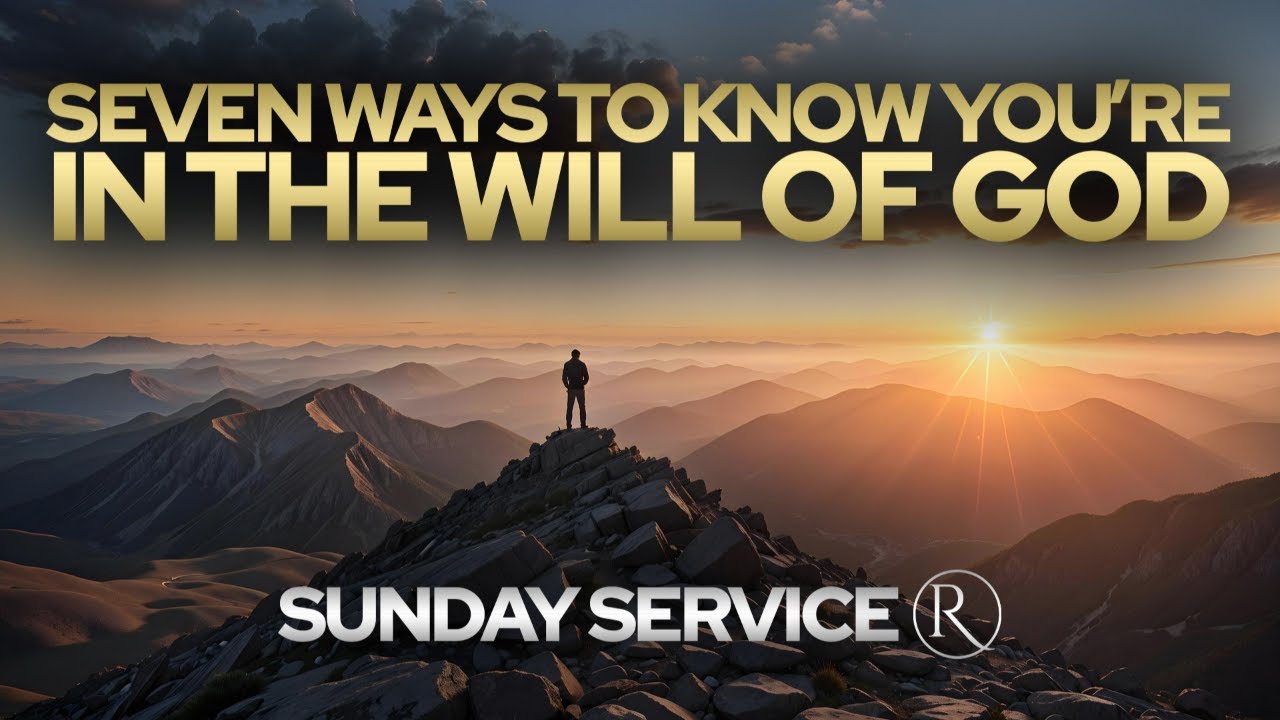Seven Ways to Know You’re in the Will of God • Sunday Service