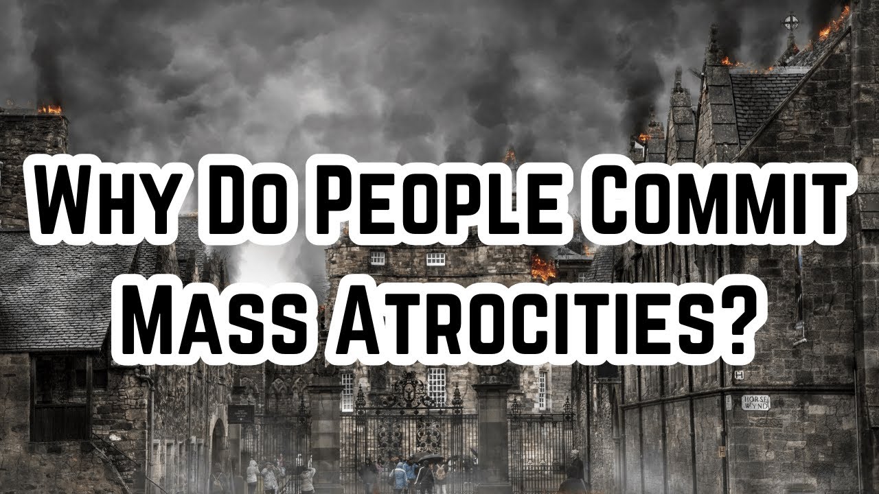 Why Do People Commit Mass Atrocities? | Alette Smeulers