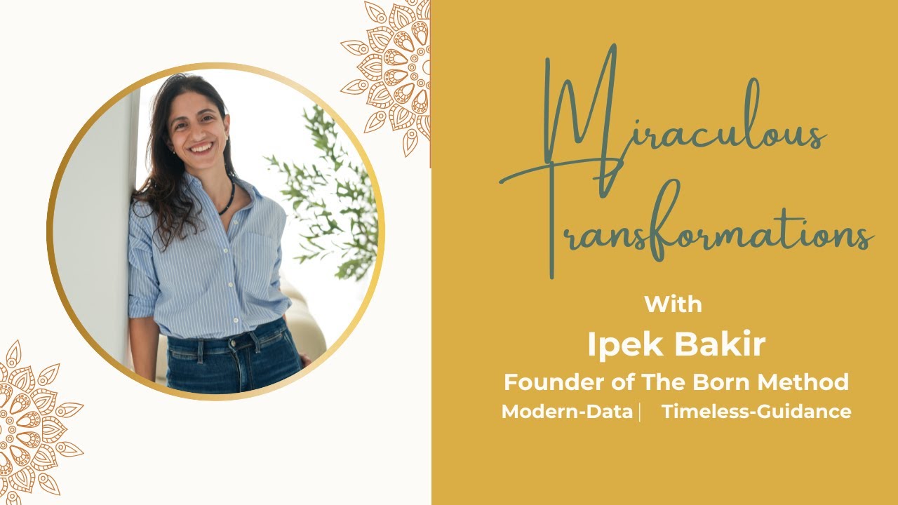 Miraculous Transformations with Ipek Bakir