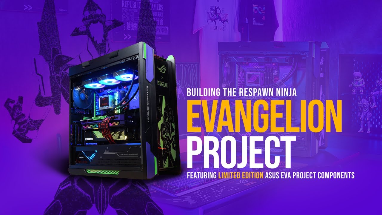 Building the Respawn Ninja EVANGELION Project featuring Limited Edition ASUS EVA PROJECT Components