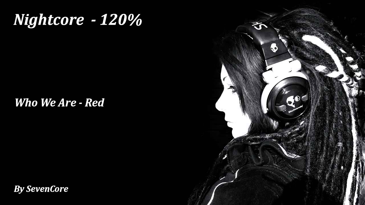 Nightcore - Who We Are (Red) - 120%