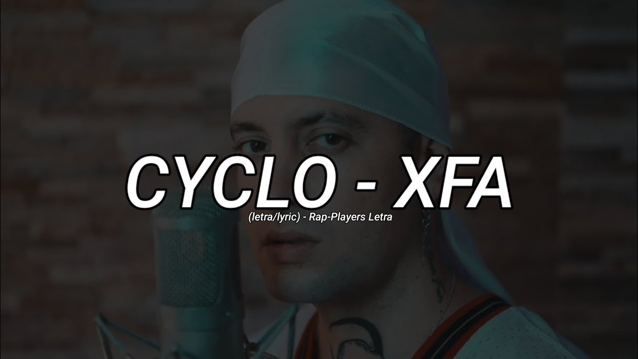 Xfa - (Letra/Lyric) - CycloMusic 1.080p 60 FHD