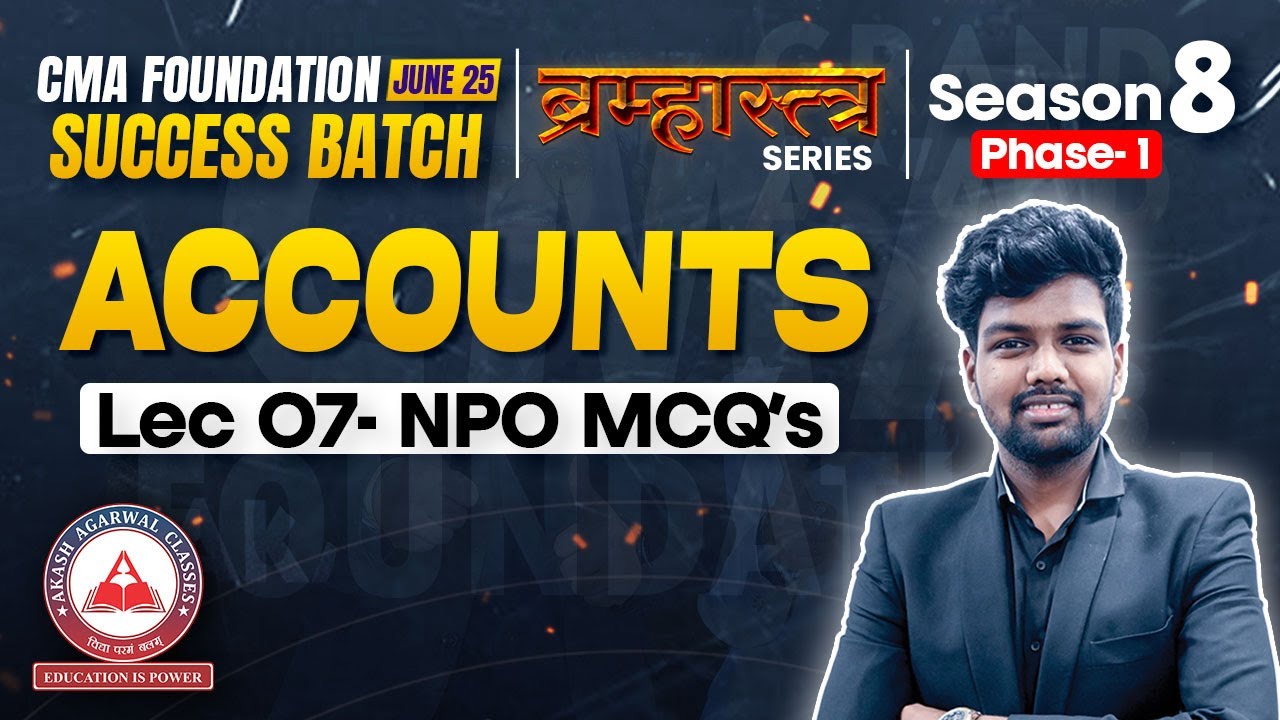 CMA Foundation June 25 | ACCOUNTS Lec 07 NPO MCQ's Solving | Secure 22 Marks