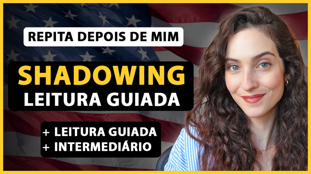 Repita depois de mim: SHADOWING intermediário + leitura guiada (Como praticar a FALA NO INGLÊS)