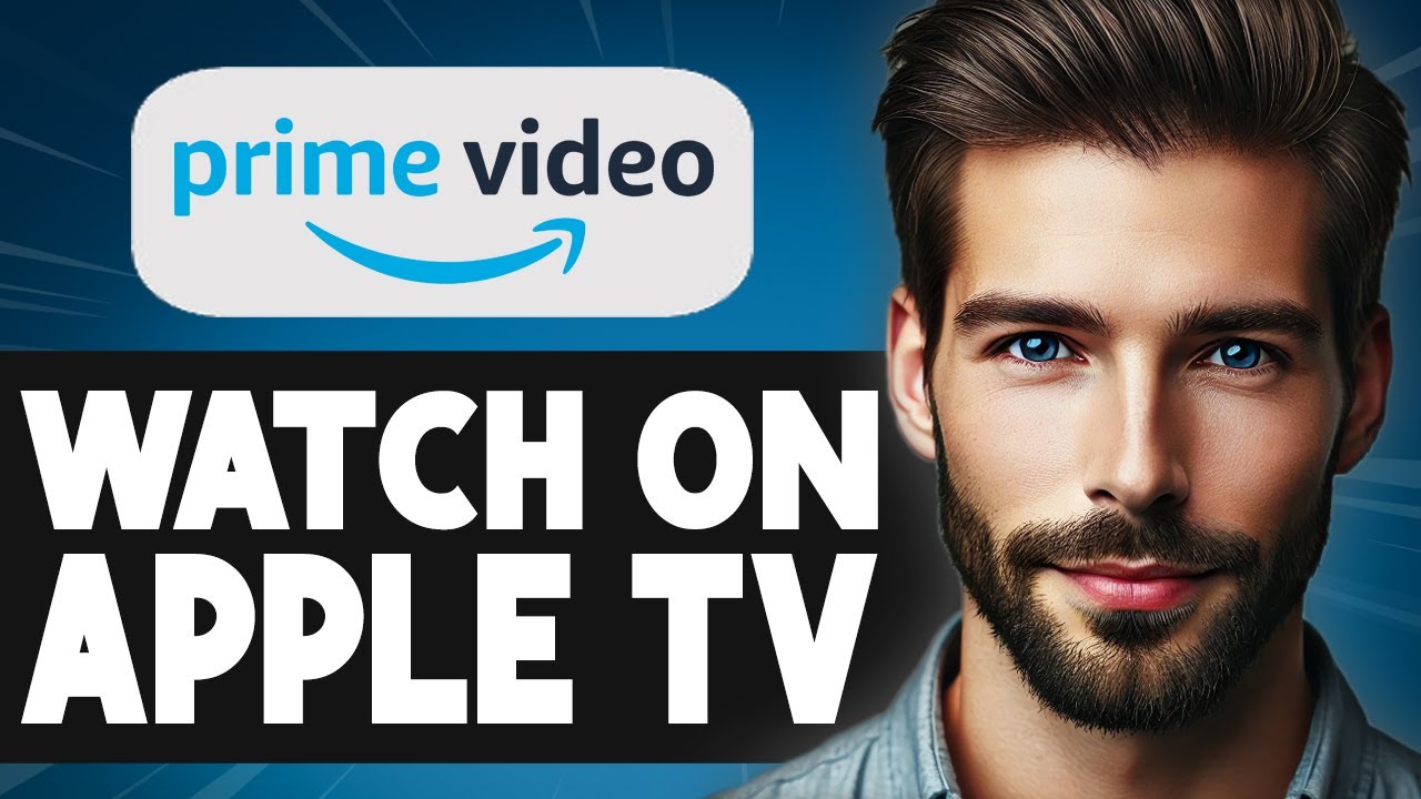 How to Watch Amazon Prime Video on Apple TV - Easy Guide