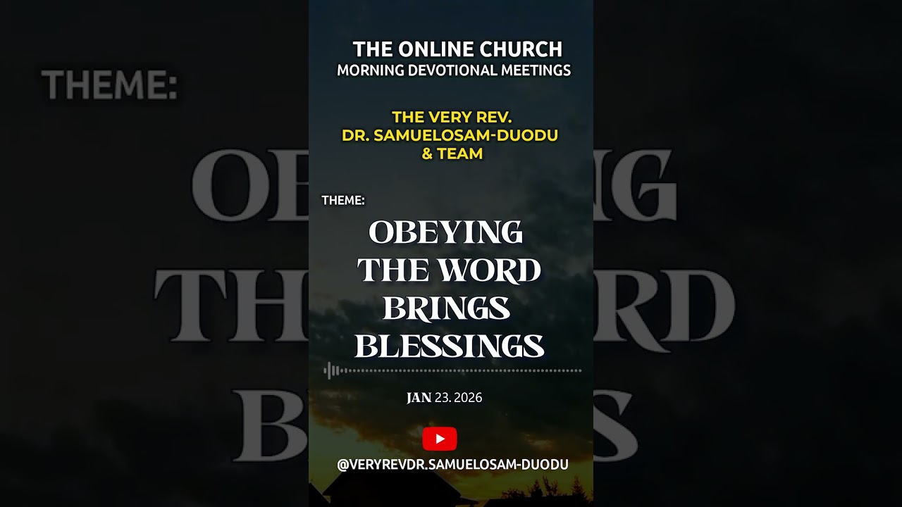 Obeying the Word brings  Blessings Dr  Samuel Osam Duodu   Online Morning Devotion   jan 23 2026