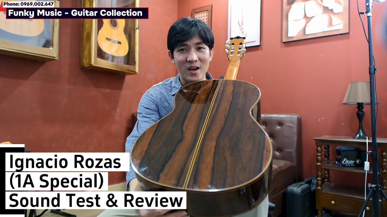 Sự Thật Về Âm Thanh Trên Các Mẫu Đàn Cao Cấp Tây Ban Nha (Ignacio Rozas 1A/Special)