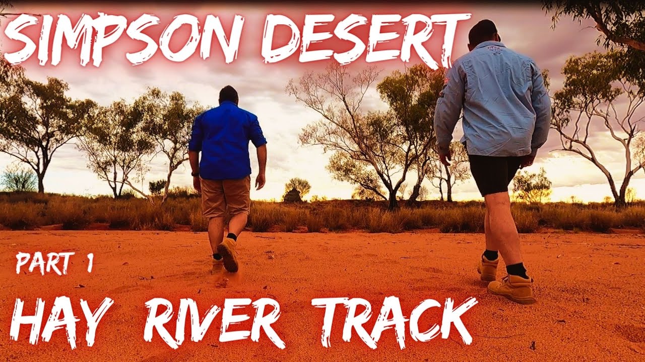 SIMPSON DESERT // HAY RIVER TRACK - Part 1 - EP. 57