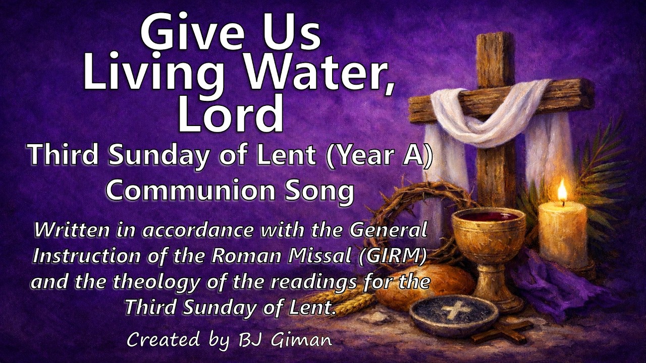 THIRD SUNDAY OF LENT COMMUNION SONG | GIVE US LIVING WATER, LORD | YEAR A
