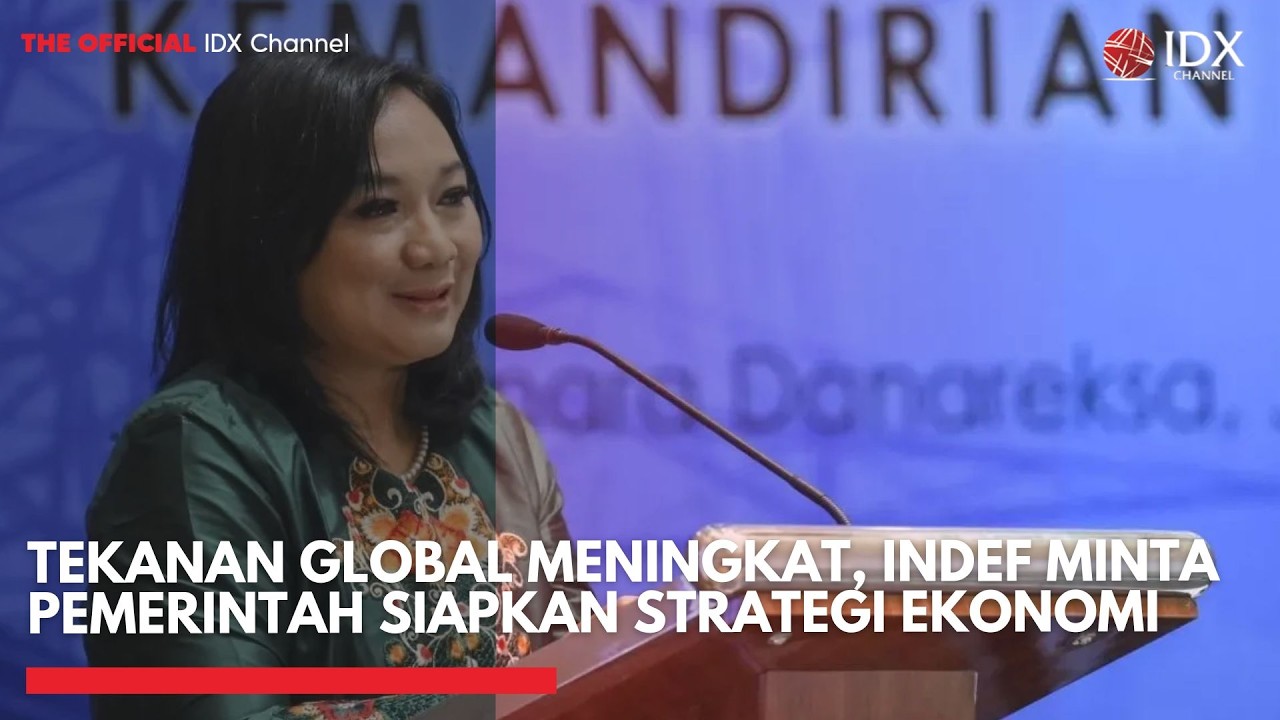 Tekanan Global Meningkat, INDEF Minta Pemerintah Siapkan Strategi Ekonomi | MARKET HIGHLIGHTS