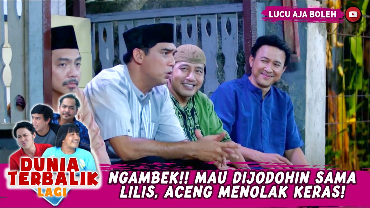 NGAMBEK!! MAU DIJODOHIN SAMA LILIS, ACENG MENOLAK KERAS! - DUNIA TERBALIK LAGI