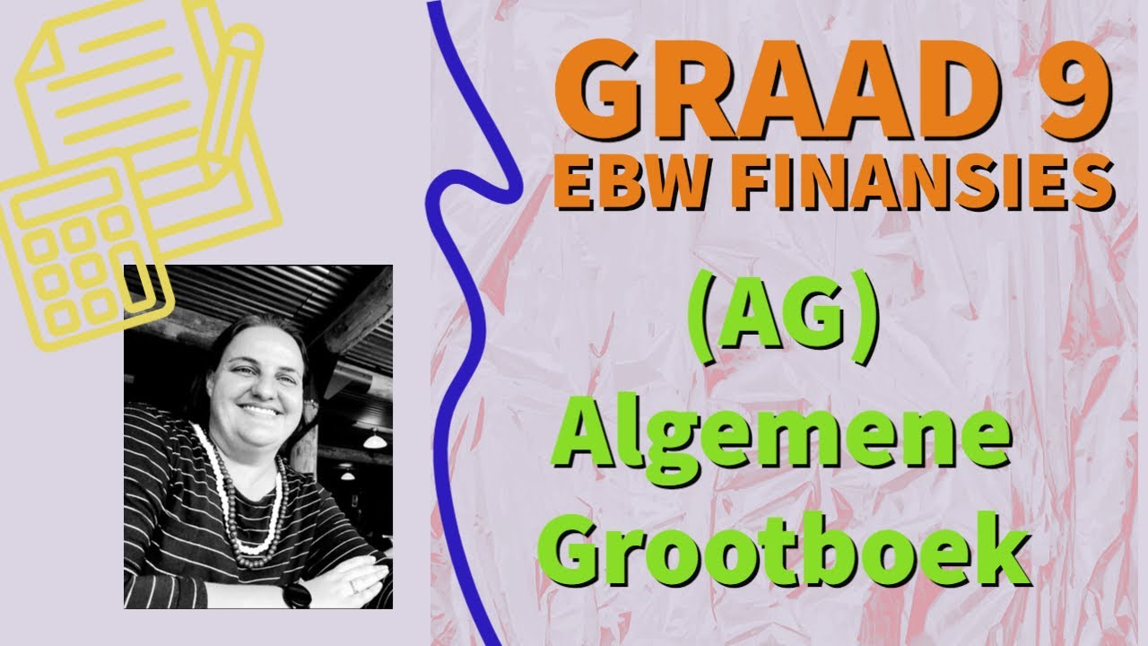 Graad 9 EBW (FINANSIES) - Algemene Grootboek Deel 1