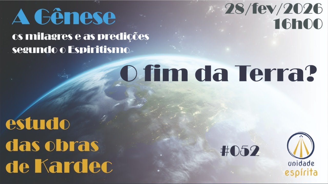 #052 - O fim da Terra? Cataclismos físicos ou transformação moral?
