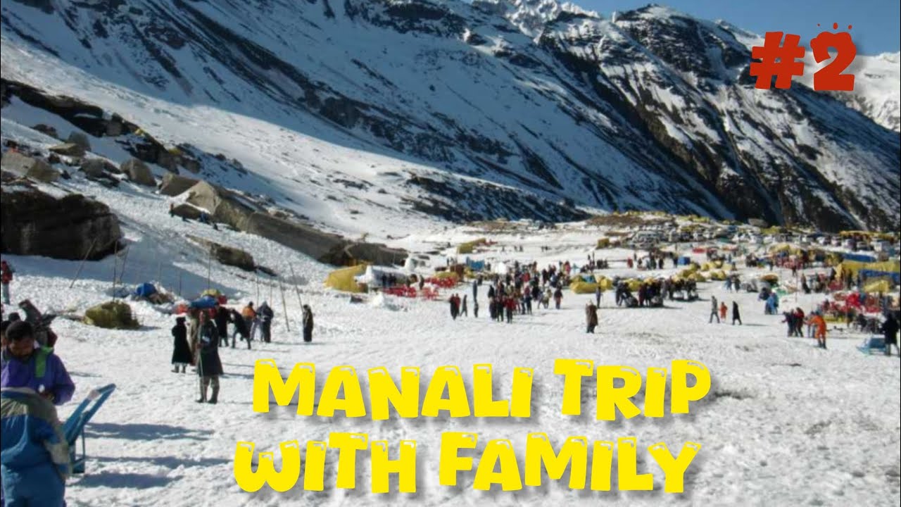 Manali trip with family part-2 
