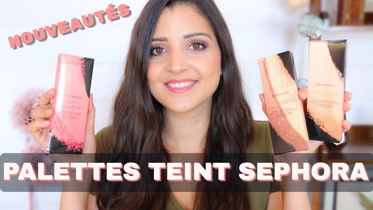 NOUVEAUTÉS SEPHORA - PALETTES TEINT : Strobing, Contouring & blush sculpting
