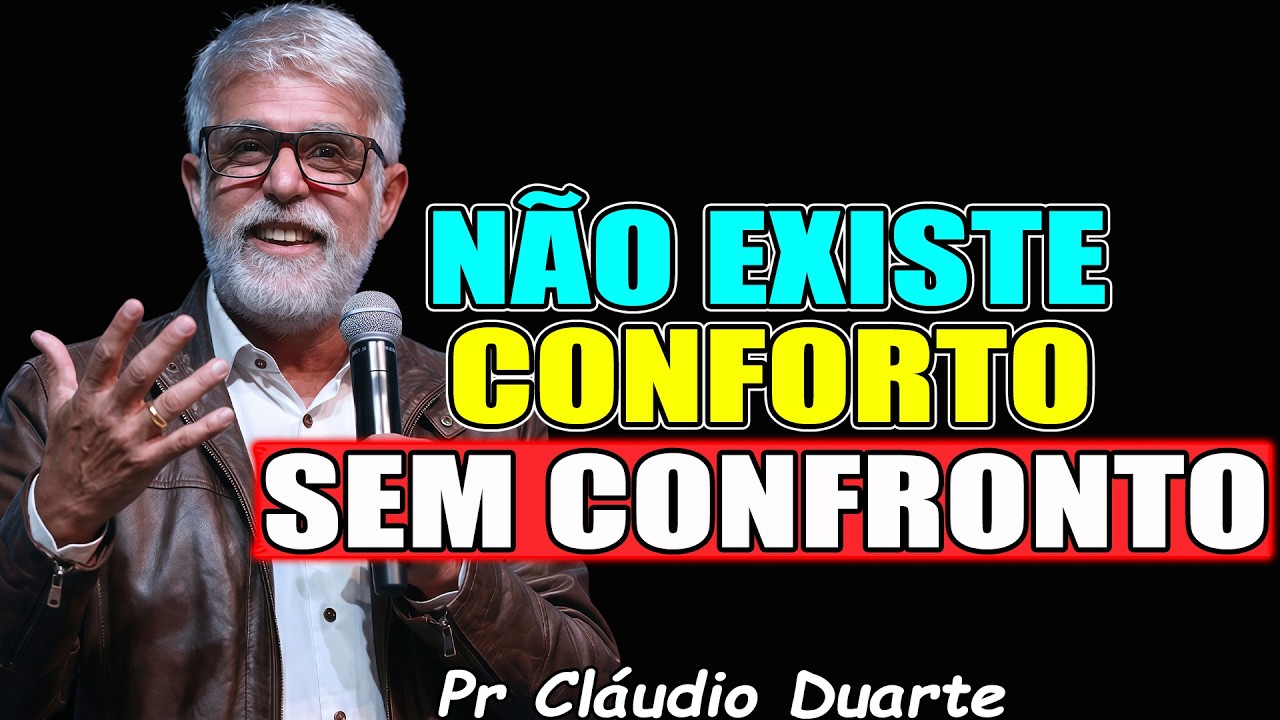 NÃO EXISTE CONFORTO SEM CONFRONTO - Pr. Cláudio Duarte 2026