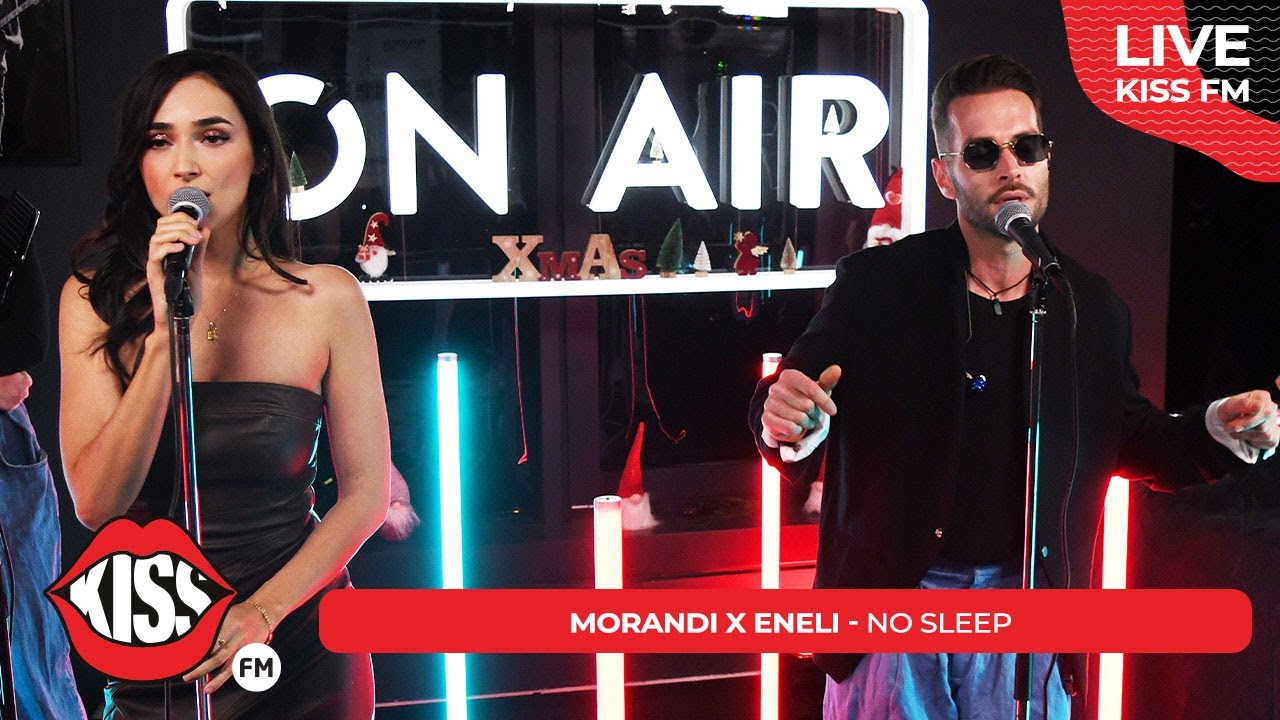 Morandi X ENELI - No sleep  (LIVE @ KISS FM) #avanpremiera