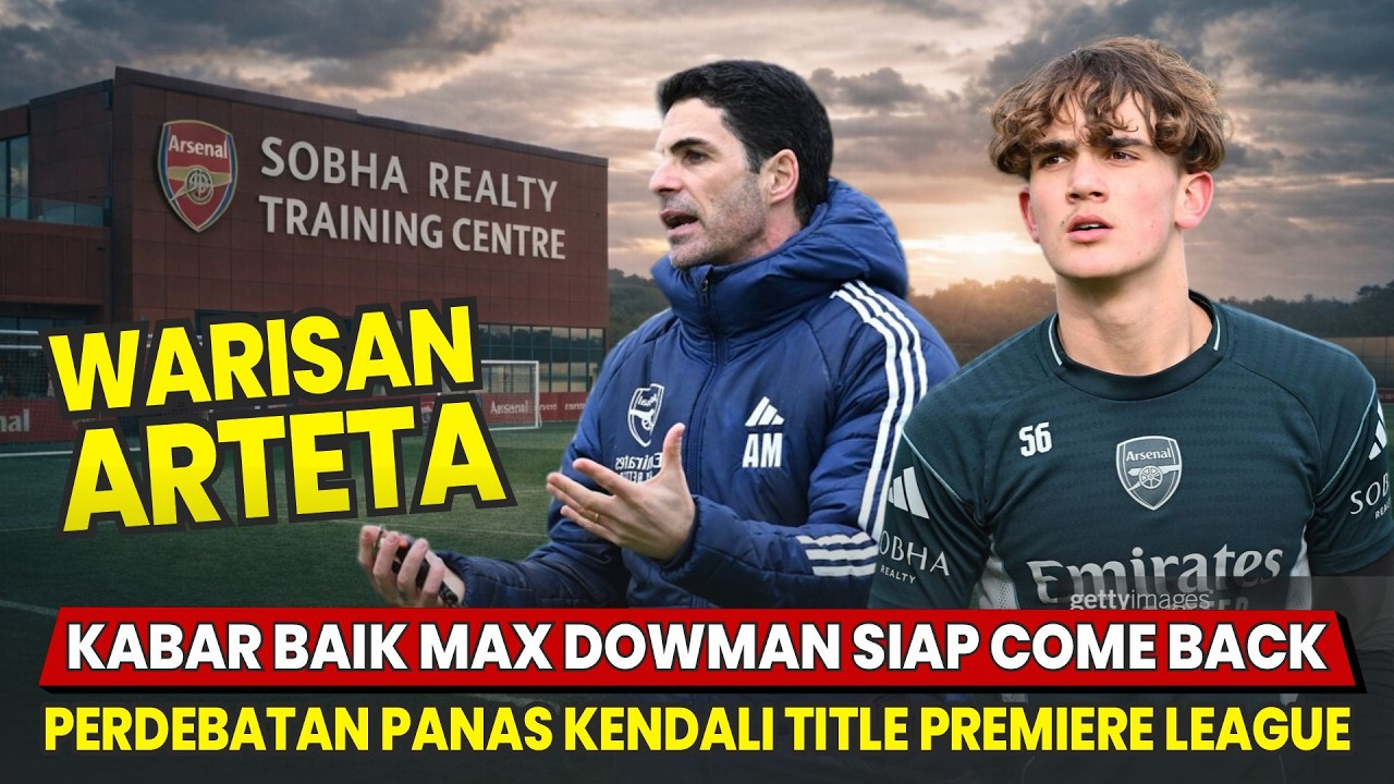 INI WARISAN ARTETA 🤔 Dowman Siap Comeback 🤩 Siapa Pegang Kendali Gelar EPL ❓ |Berita Arsenal
