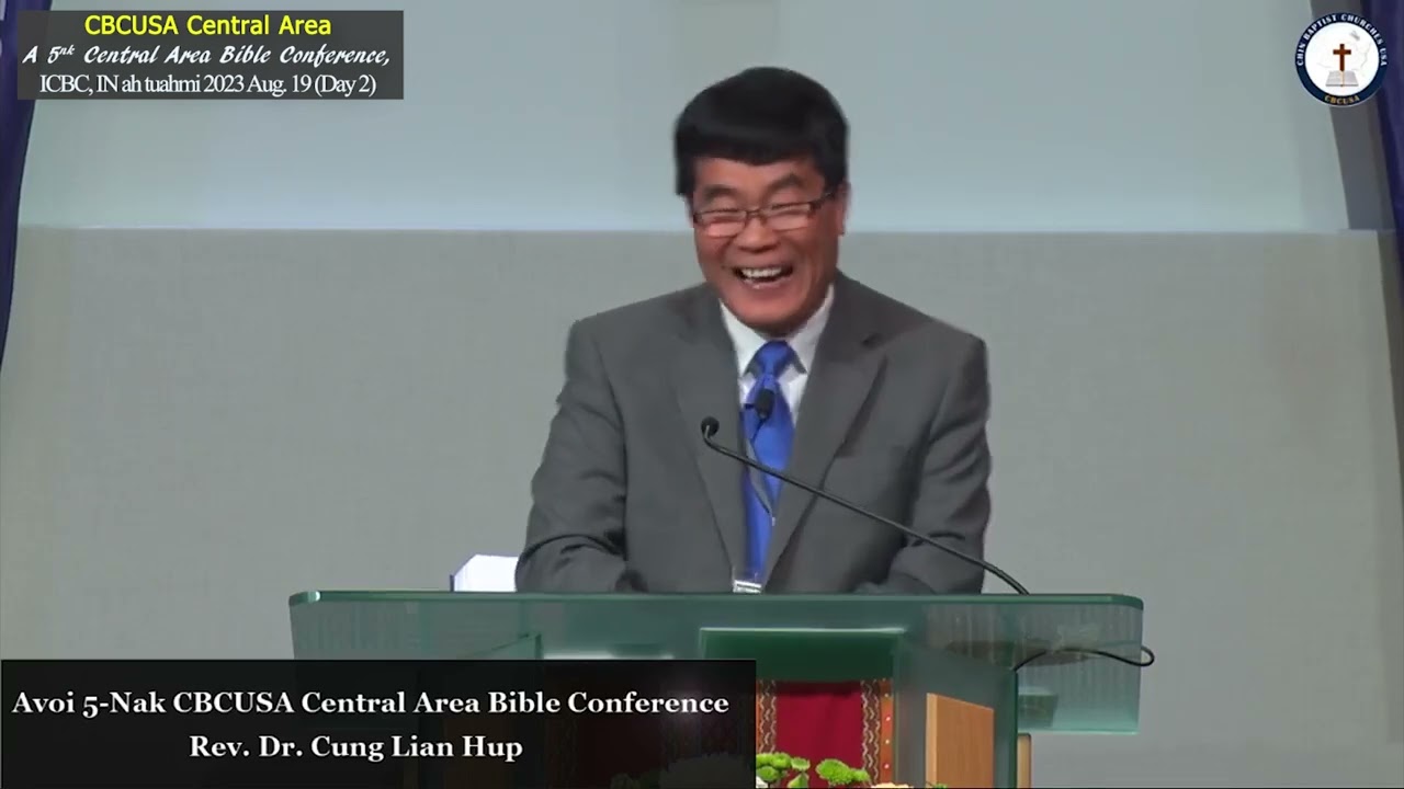 Rev Dr Cung Lian Hup A voi 5nk Central Area CBCUSA Bible Conference ICBC,IN, 2023 Aug 19 Cawnnak