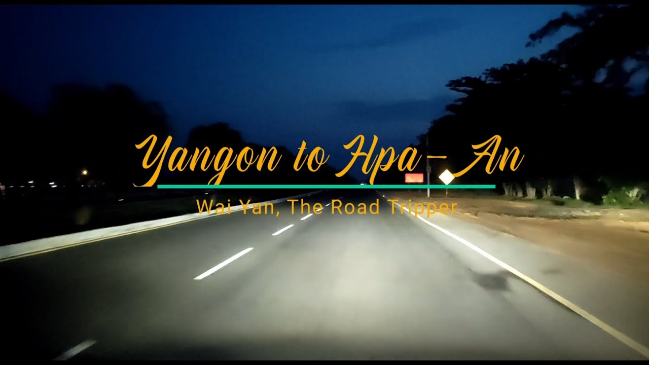 Driving Yangon to Hpa-An